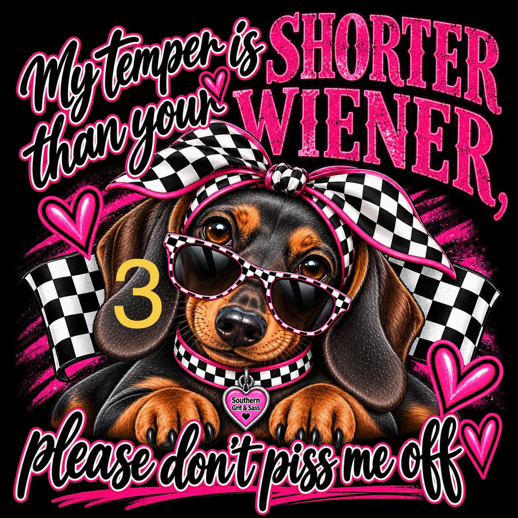 My temper is shorter then your wiener.