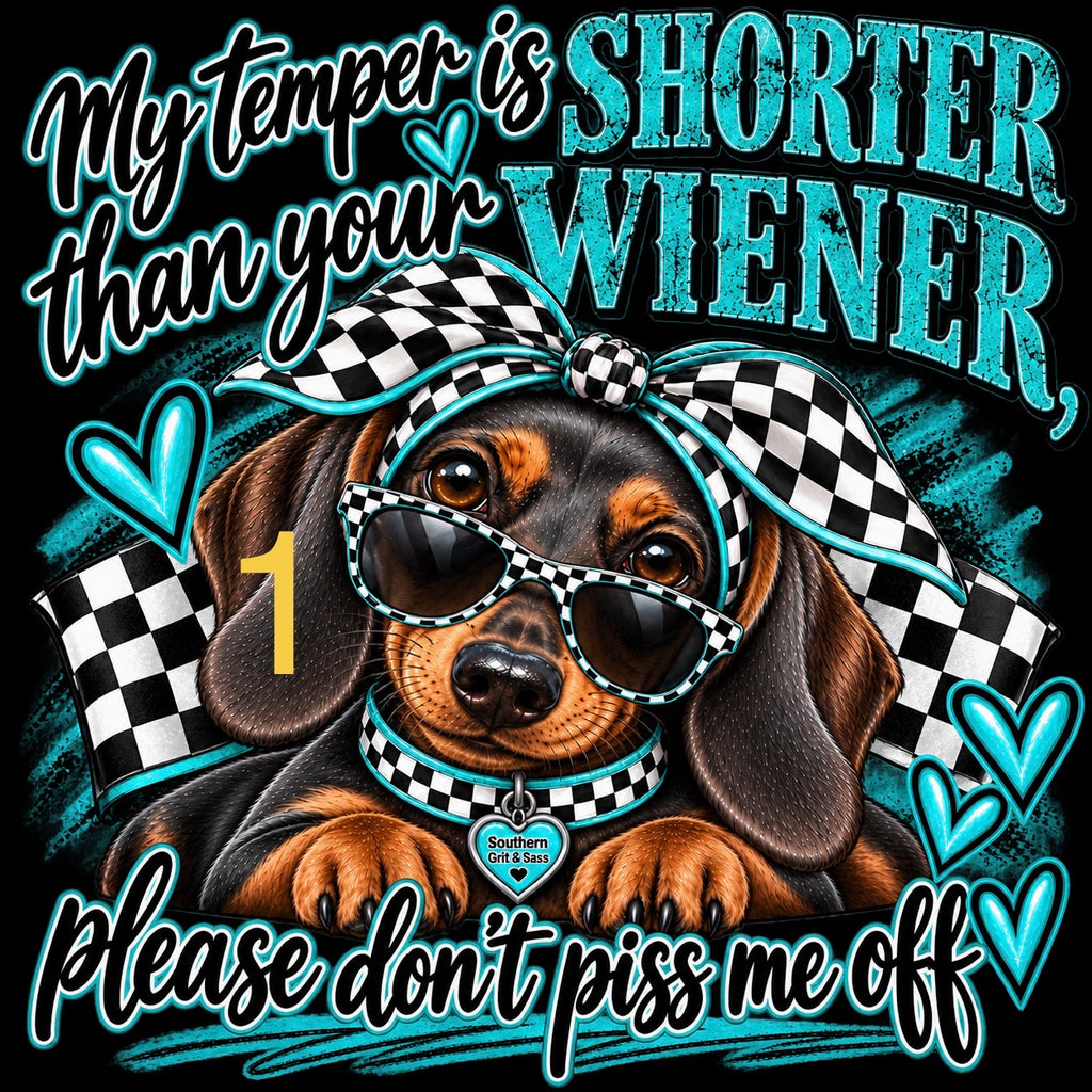 My temper is shorter then your wiener.