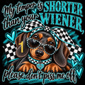 My temper is shorter then your wiener.